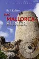 Das Mallorca-Elixier - Ralf Kelten