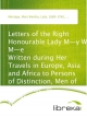 Letters of the Right Honourable Lady M-y W-y M-e Written during Her Travels in Europe, Asia and Africa to Persons of Distinction, Men of Letters, &c. in Different Parts of Europe - Mary Wortley Montagu