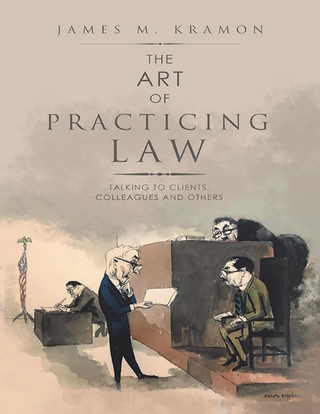 Art of Practicing Law: Talking to Clients, Colleagues and Others - Kramon James M. Kramon