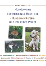 Homöopathie für Haustiere - Hunde und Katzen - und Igel in der Pflege - Birgit Schweiher
