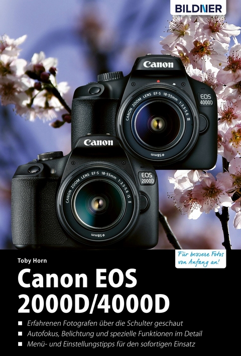 Canon EOS 2000D/4000D - Für bessere Fotos von Anfang an: Das umfangreiche Praxisbuch - Toby Horn