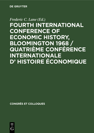 Fourth International Conference of Economic History, Bloomington 1968 / Quatrième Conférence Internationale d? Histoire Économique - Frederic C. Lane