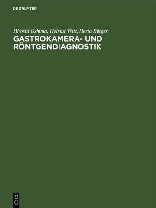 Gastrokamera- und Röntgendiagnostik - Hiroshi Oshima; Helmut Witt; Herta Bürger
