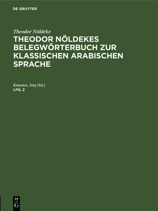 Theodor Nöldeke: Theodor Nöldekes Belegwörterbuch zur klassischen arabischen Sprache. Lfg. 2 - Theodor Nöldeke; Jörg Kraemer