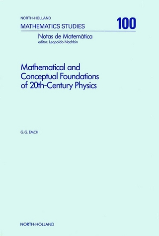Mathematical and Conceptual Foundations of 20th-Century Physics - G.G. Emch