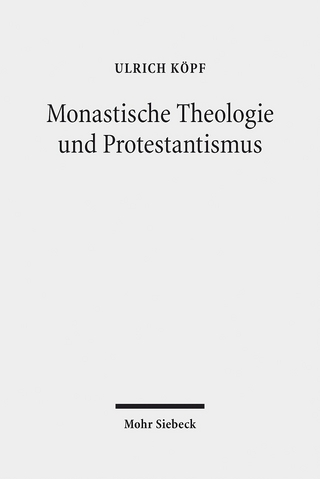 Monastische Theologie und Protestantismus - Ulrich Köpf