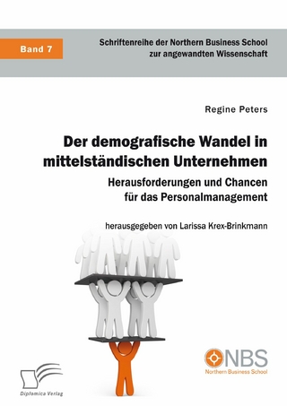 Der demografische Wandel in mittelständischen Unternehmen. Herausforderungen und Chancen für das Personalmanagement - Regine Peters; Larissa Krex-Brinkmann
