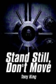 Stand Still, Don't Move