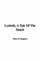 Lysbeth, a Tale of the Dutch - Sir H Rider Haggard