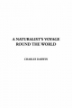 Naturalist's Voyage round the World, A - Charles Darwin