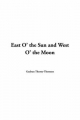 East O' the Sun and West O' the Moon - Gudrun Thorne-Thomsen