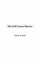 Golf Course Mystery - Chester Steele  K.