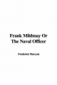 Frank Mildmay Or The Naval Officer - Captain Frederick Marryat