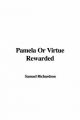 Pamela or Virtue Rewarded - Samuel Richardson