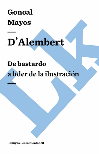D'Alembert: De bastardo a líder de la Ilustración - Gonçal Mayos