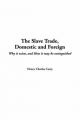 Slave Trade, Domestic and Foreign - Henry Charles Carey
