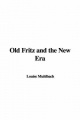 Old Fritz and the New Era - Louise Muhlbach