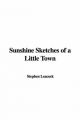 Sunshine Sketches of a Little Town - Stephen Leacock