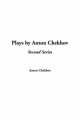 Plays by Anton Chekhov, Second Series - Anton Pavlovich Chekhov