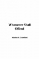 Whosoever Shall Offend - F. Crawford  Marion