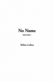 No Name, V1 - Wilkie Collins
