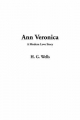 Ann Veronica, a Modern Love Story - H. G. Wells