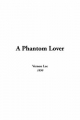 Phantom Lover, A - Vernon Lee
