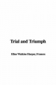 Trial and Triumph - Frances Ellen Watkins Harper
