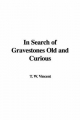 In Search of Gravestones Old and Curious - T. W. Vincent