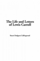 Life and Letters of Lewis Carroll - Stuart Collingwood  Dodgson