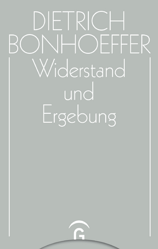 Widerstand und Ergebung - Dietrich Bonhoeffer; Christian Gremmels; Eberhard Bethge; Renate Bethge