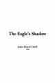 Eagle's Shadow - James Branch Cabell