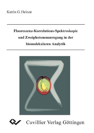 Fluoreszenz-Korrelations-Spektroskopie und Zweiphotonenanregung in der biomolekularen Analytik - Katrin G. Heinze