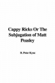 Cappy Ricks Or The Subjugation of Matt Peasley - Peter Kyne  B.