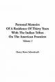 Personal Memoirs of a Residence of Thirty Years with the Indian Tribes on the American Frontiers, V1 - Henry Rowe Schoolcraft