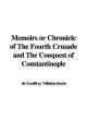 Memoirs or Chronicle of The Fourth Crusade and The Conquest of Constantinople - Geoffrey Villehardouin  de