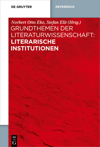 Grundthemen der Literaturwissenschaft: Literarische Institutionen - Norbert Otto Eke; Stefan Elit