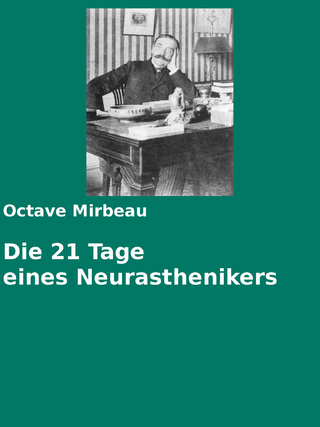 Die 21 Tage eines Neurasthenikers - Octave Mirbeau; Gabriel Arch