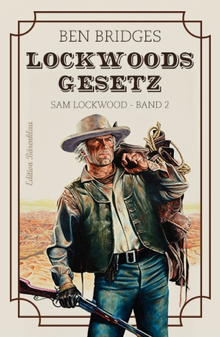 Lockwoods Gesetz - Ein Sam Lockwood-Roman - Band 2 - Ben Bridges