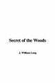 Secret of the Woods - William J Long