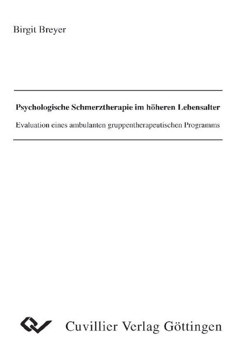 Psychologische Schmerztherapie im h&#xF6;heren Lebensalter -  Birgit Breyer