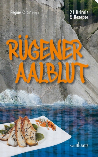 Rügener Aalblut: 21 Kurzkrimis und 21 Rezepte von der Insel Rügen - Regine Kölpin; Regine Kölpin