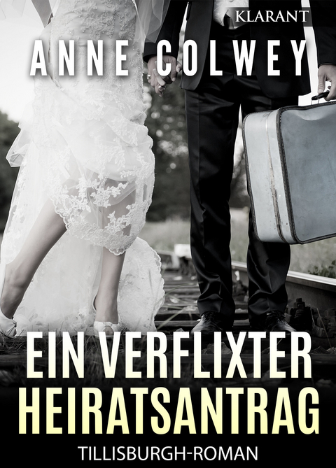 Ein verflixter Heiratsantrag! Liebesroman -  Anne Colwey