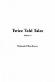 Twice Told Tales, V1 - Nathaniel Hawthorne