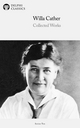 Delphi Collected Works of Willa Cather (Illustrated)