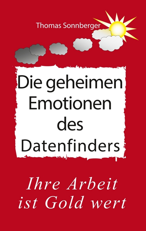 Die geheimen Emotionen des Datenfinders -  Thomas Sonnberger,  Wela e.V.