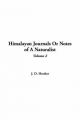 Himalayan Journals or Notes of a Naturalist, V2 - J D Hooker