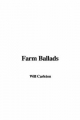 Farm Ballads - Will Carleton
