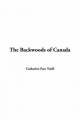 Backwoods of Canada - Catharine Parr Traill
