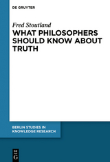 What Philosophers Should Know About Truth -  Fred Stoutland